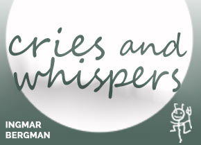 Cries and Whispers